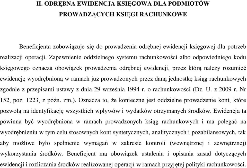 prowadzonych przez daną jednostkę ksiąg rachunkowych zgodnie z przepisami ustawy z dnia 29 września 1994 r. o rachunkowości (Dz. U. z 2009 r. Nr 152, poz. 1223, z późn. zm.).