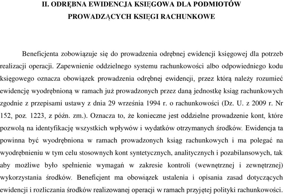 prowadzonych przez daną jednostkę ksiąg rachunkowych zgodnie z przepisami ustawy z dnia 29 września 1994 r. o rachunkowości (Dz. U. z 2009 r. Nr 152, poz. 1223, z późn. zm.).