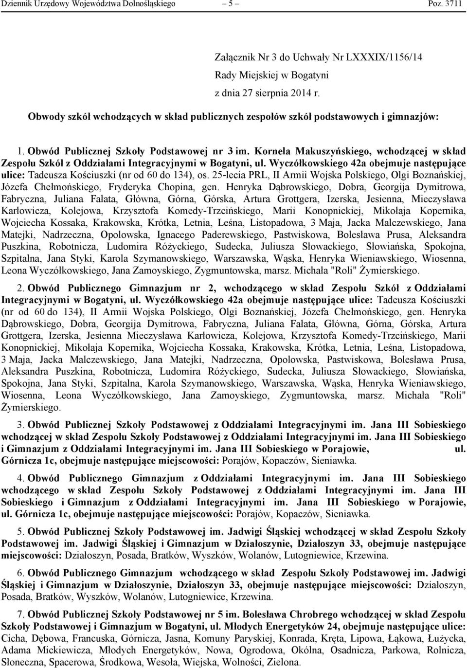 Obwód Publicznej Szkoły Podstawowej nr 3 im. Kornela Makuszyńskiego, wchodzącej w skład Zespołu Szkół z Oddziałami Integracyjnymi w Bogatyni, ul.