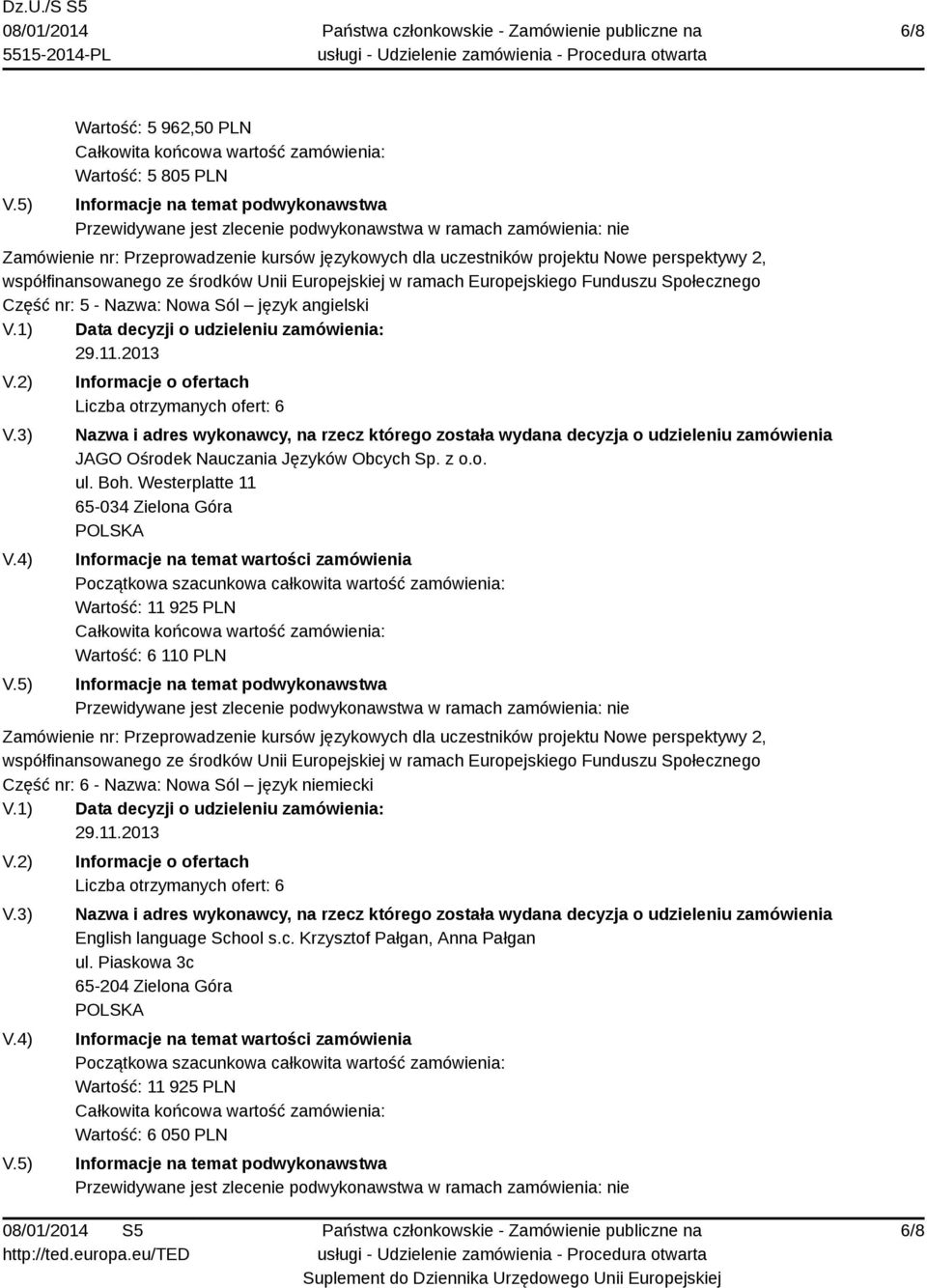 Westerplatte 11 65-034 Zielona Góra Wartość: 11 925 PLN Wartość: 6 110 PLN