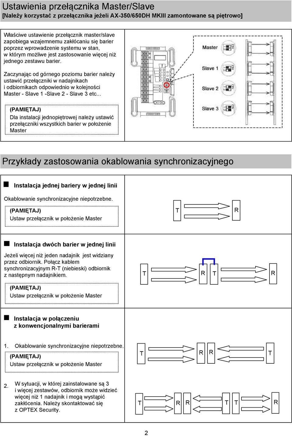 Zaczynając od górnego poziomu barier należy ustawić przełączniki w nadajnikach i odbiornikach odpowiednio w kolejności Master - Slave 1 -Slave 2 - Slave 3 etc.