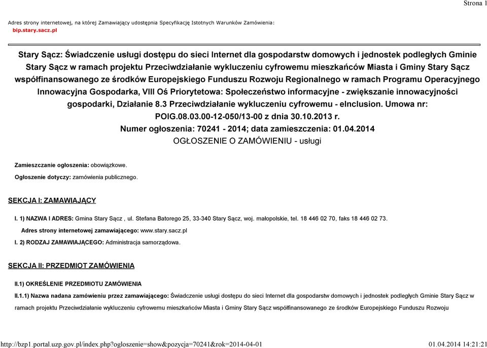 Miasta i Gminy Stary Sącz współfinansowanego ze środków Europejskiego Funduszu Rozwoju Regionalnego w ramach Programu Operacyjnego Innowacyjna Gospodarka, VIII Oś Priorytetowa: Społeczeństwo