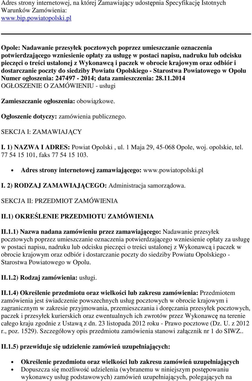 paczek w obrocie krajowym oraz odbiór i dostarczanie poczty do siedziby Powiatu Opolskiego - Starostwa Powiatowego w Opolu Numer ogłoszenia: 247497-2014; data zamieszczenia: 28.11.