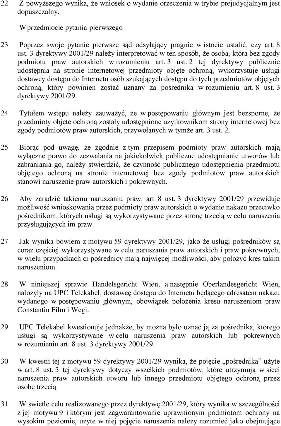 3 dyrektywy 2001/29 należy interpretować w ten sposób, że osoba, która bez zgody podmiotu praw autorskich w rozumieniu art. 3 ust.