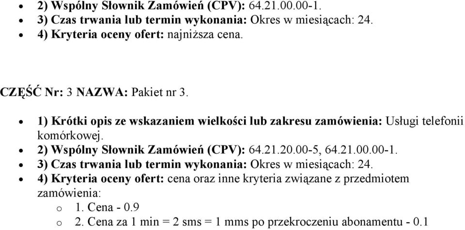 1) Krótki opis ze wskazaniem wielkości lub zakresu zamówienia: Usługi telefonii komórkowej.