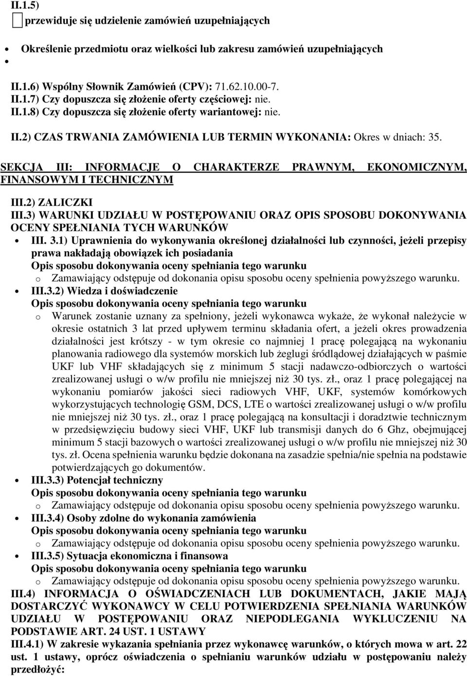 SEKCJA III: INFORMACJE O CHARAKTERZE PRAWNYM, EKONOMICZNYM, FINANSOWYM I TECHNICZNYM III.2) ZALICZKI III.