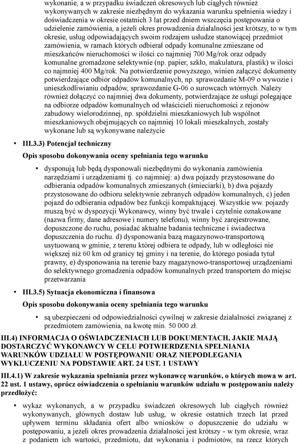 w ramach których odbierał odpady komunalne zmieszane od mieszkańców nieruchomości w ilości co najmniej 700 Mg/rok oraz odpady komunalne gromadzone selektywnie (np.