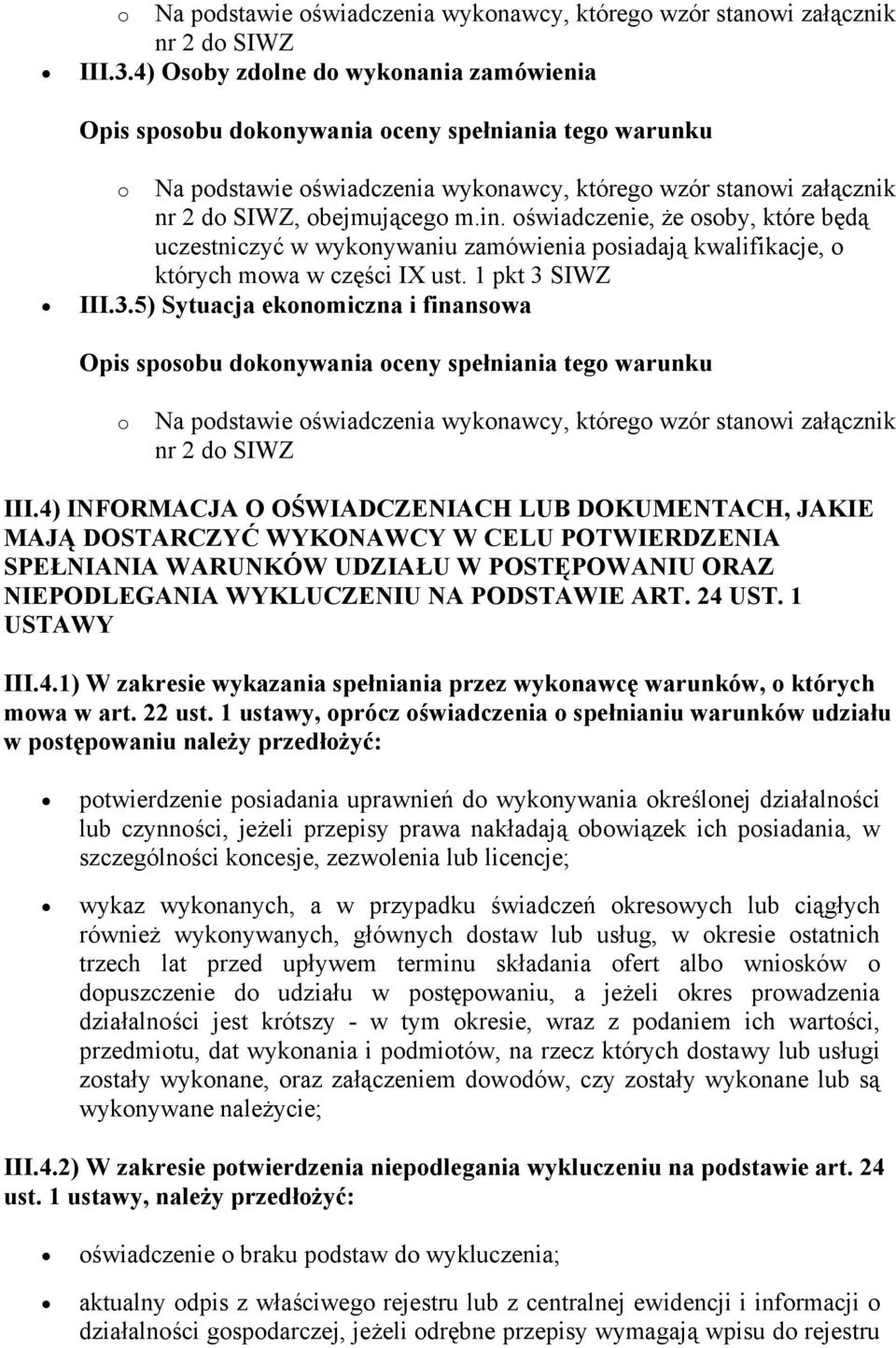 oświadczenie, że osoby, które będą uczestniczyć w wykonywaniu zamówienia posiadają kwalifikacje, o których mowa w części IX ust. 1 pkt 3 