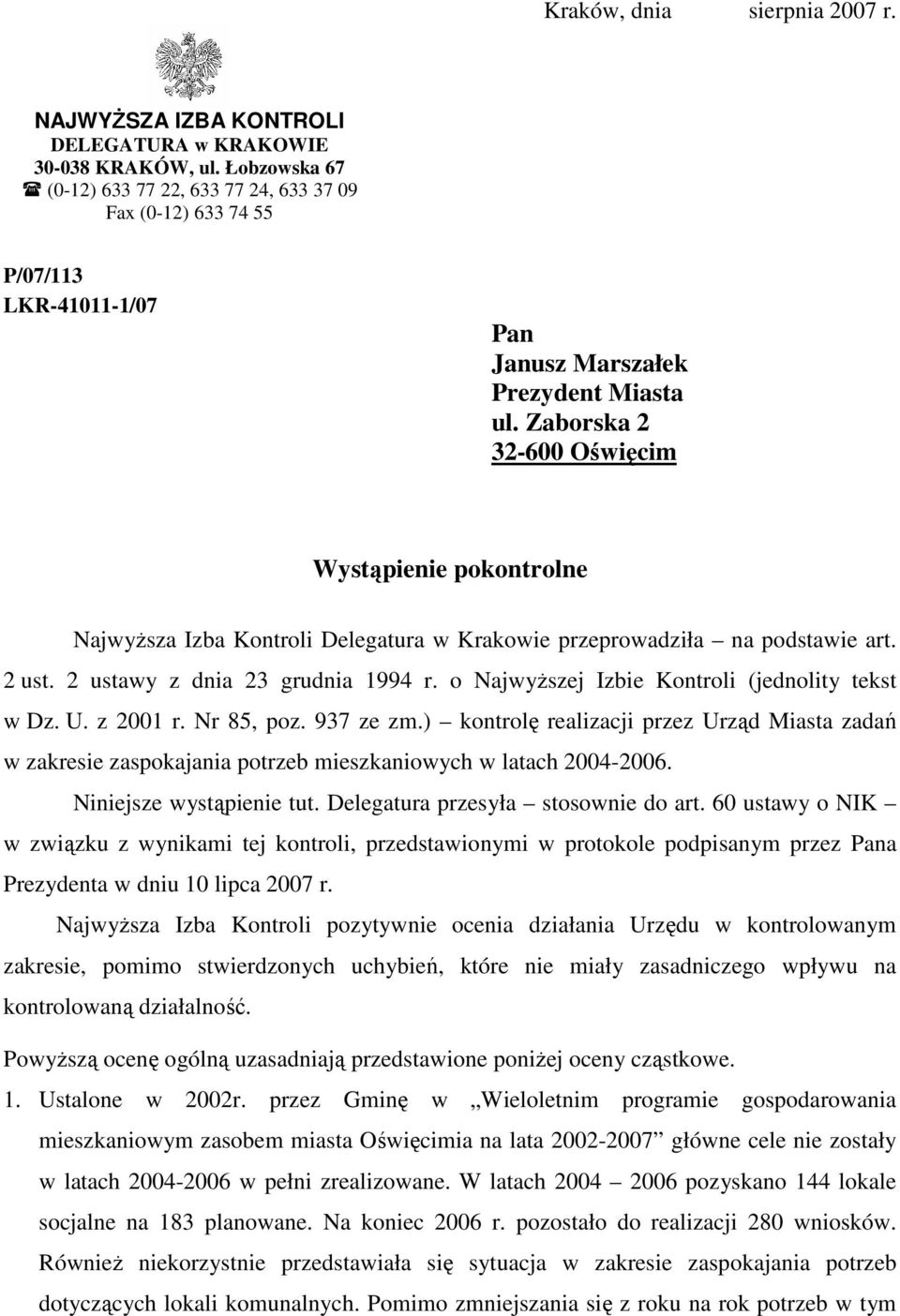 Zaborska 2 32-600 Oświęcim Wystąpienie pokontrolne NajwyŜsza Izba Kontroli Delegatura w Krakowie przeprowadziła na podstawie art. 2 ust. 2 ustawy z dnia 23 grudnia 1994 r.