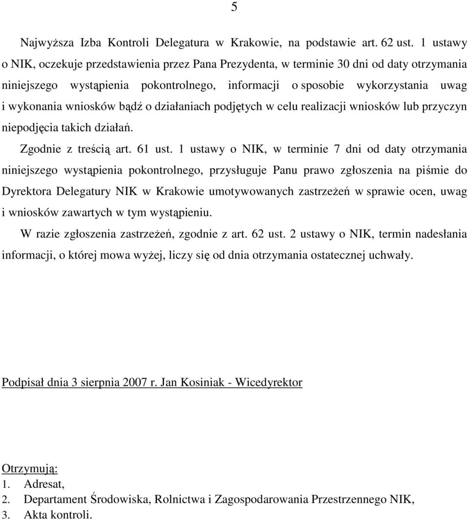 wniosków bądź o działaniach podjętych w celu realizacji wniosków lub przyczyn niepodjęcia takich działań. Zgodnie z treścią art. 61 ust.