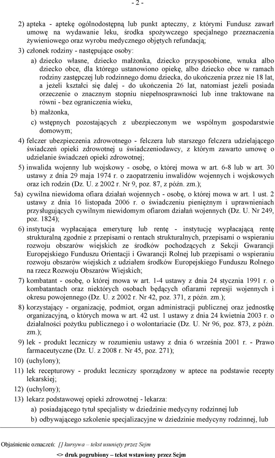 rodziny zastępczej lub rodzinnego domu dziecka, do ukończenia przez nie 18 lat, a jeżeli kształci się dalej - do ukończenia 26 lat, natomiast jeżeli posiada orzeczenie o znacznym stopniu