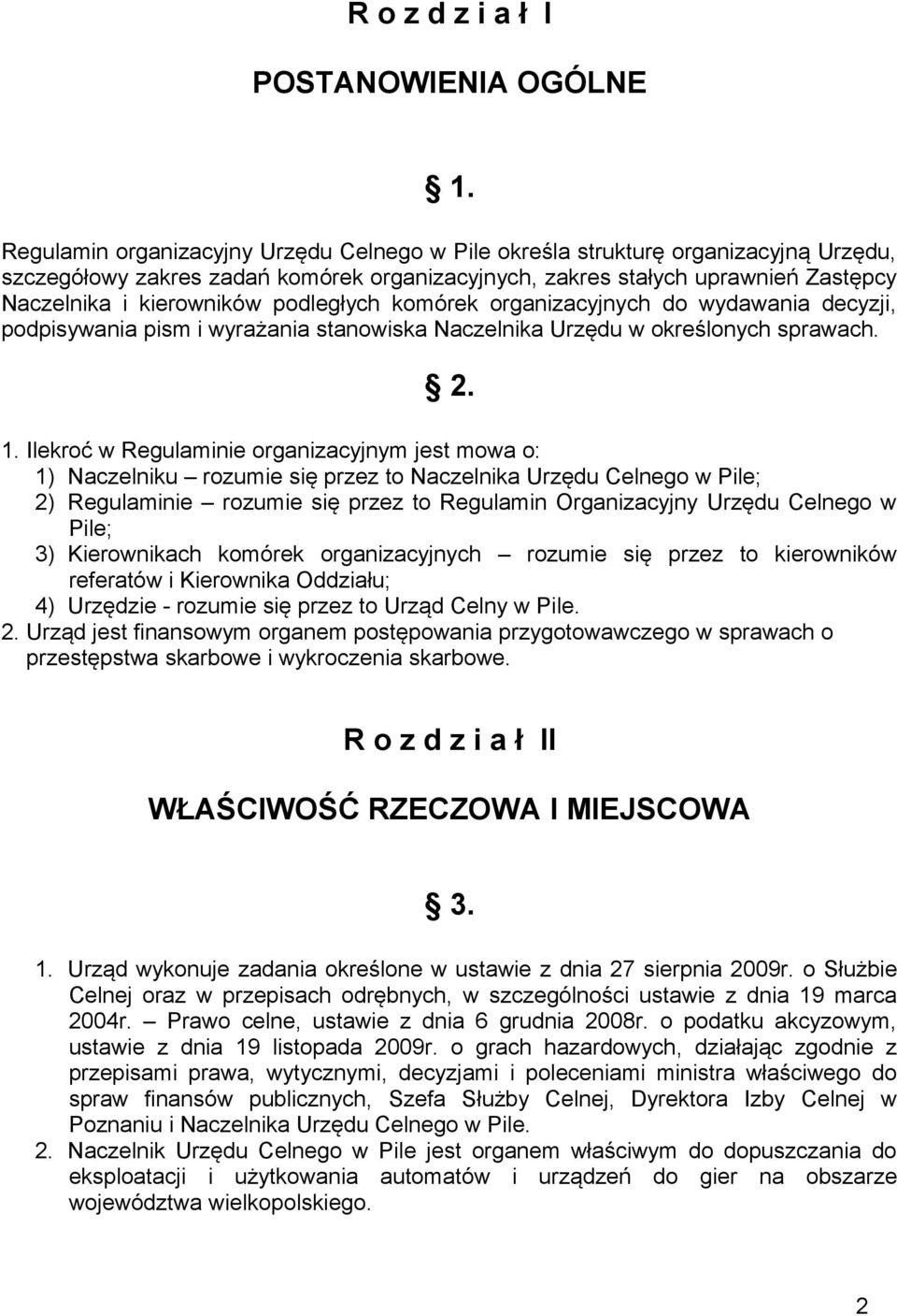 podległych komórek organizacyjnych do wydawania decyzji, podpisywania pism i wyrażania stanowiska Naczelnika Urzędu w określonych sprawach. 2. 1.