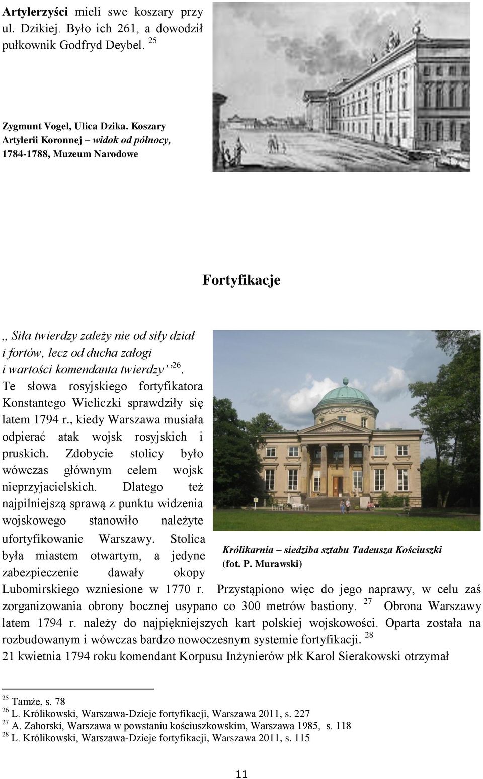 Te słowa rosyjskiego fortyfikatora Konstantego Wieliczki sprawdziły się latem 1794 r., kiedy Warszawa musiała odpierać atak wojsk rosyjskich i pruskich.