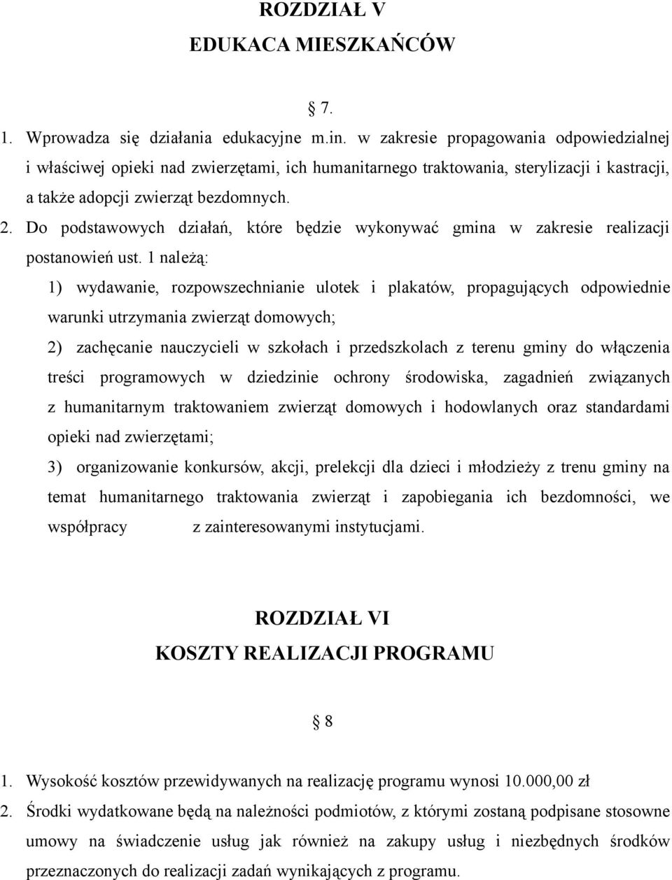 Do podstawowych działań, które będzie wykonywać gmina w zakresie realizacji postanowień ust.
