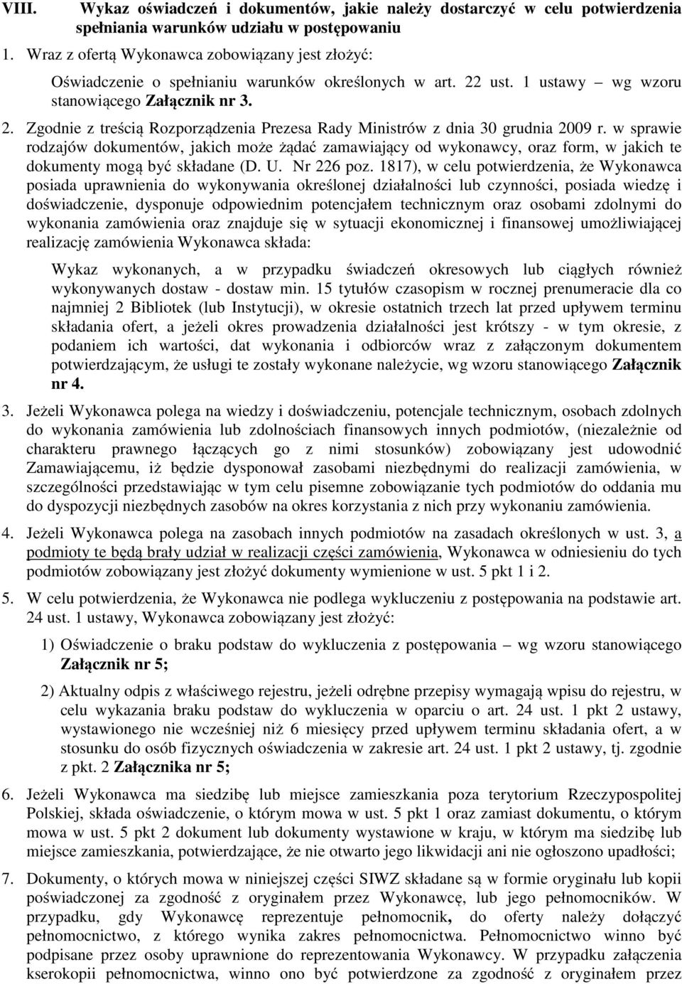 w sprawie rodzajów dokumentów, jakich może żądać zamawiający od wykonawcy, oraz form, w jakich te dokumenty mogą być składane (D. U. Nr 226 poz.