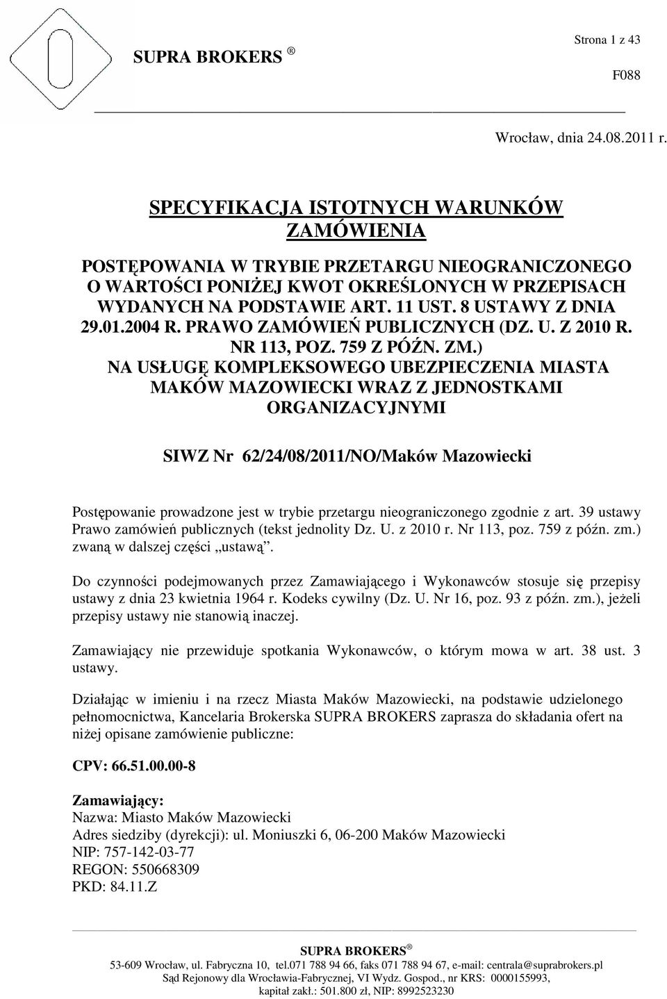 2004 R. PRAWO ZAMÓWIEŃ PUBLICZNYCH (DZ. U. Z 2010 R. NR 113, POZ. 759 Z PÓŹN. ZM.