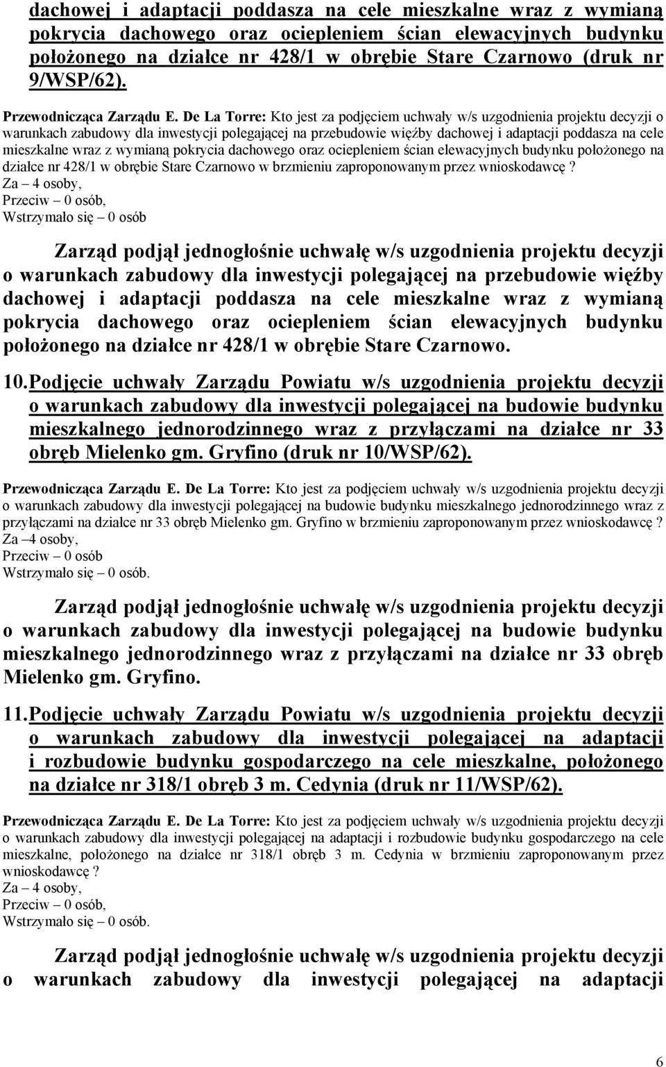 o warunkach zabudowy dla inwestycji polegającej na przebudowie więźby dachowej i adaptacji poddasza na cele mieszkalne wraz z wymianą pokrycia dachowego oraz ociepleniem ścian elewacyjnych budynku