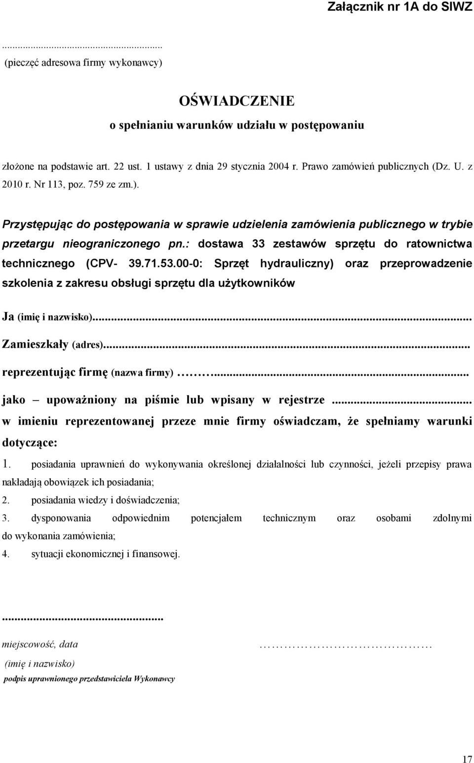 : dostawa 33 zestawów sprzętu do ratownictwa technicznego (CPV- 39.71.53.00-0: Sprzęt hydrauliczny) oraz przeprowadzenie szkolenia z zakresu obsługi sprzętu dla użytkowników Ja (imię i nazwisko).