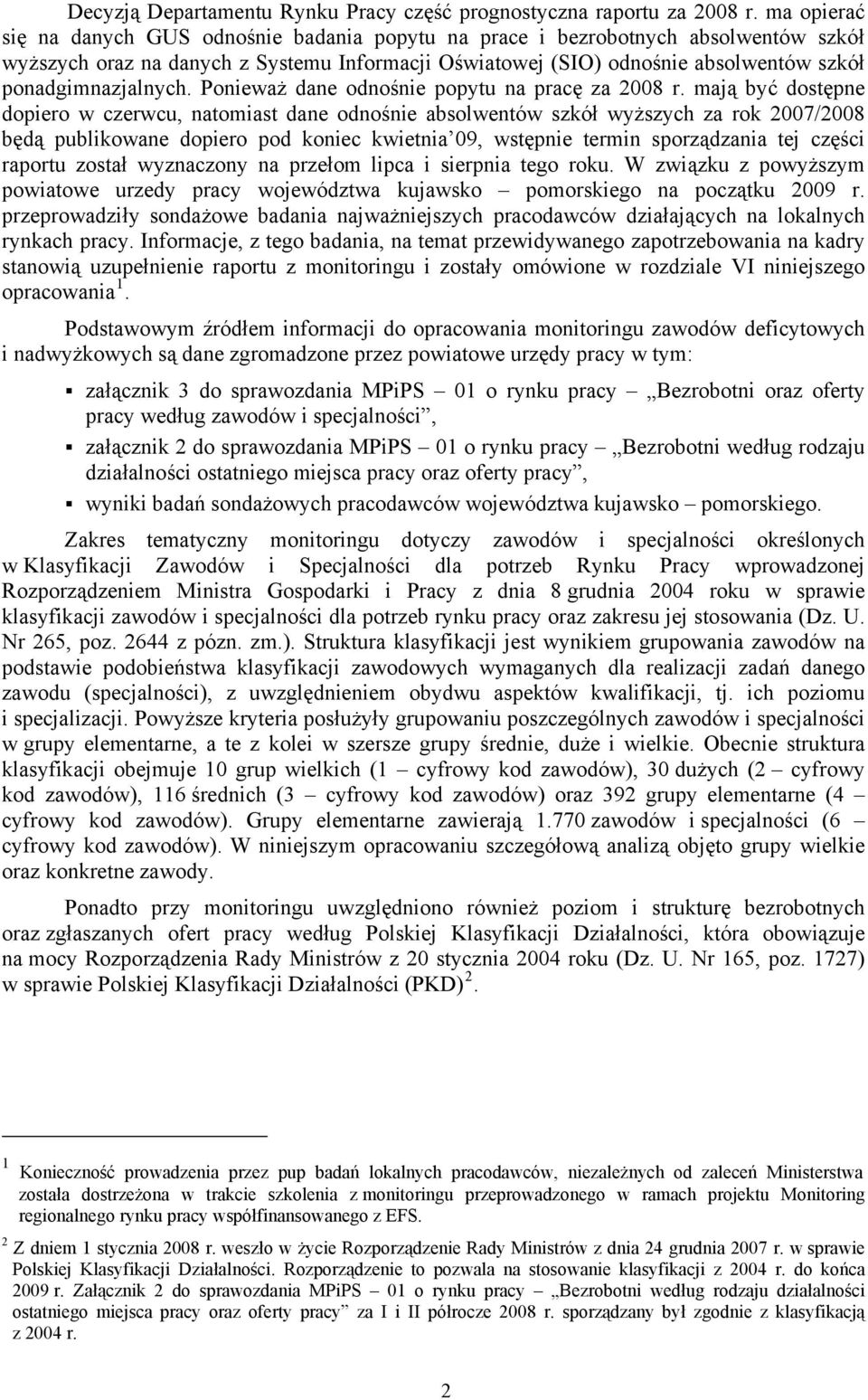 ponadgimnazjalnych. Ponieważ dane odnośnie popytu na pracę za 2008 r.