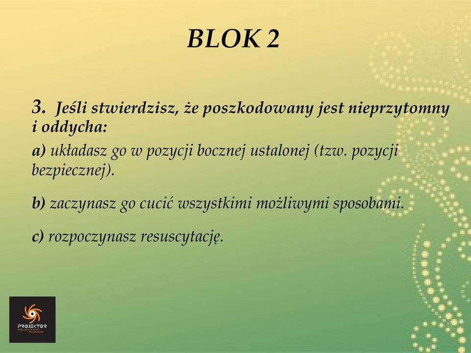 oddycha: a) układasz go w pozycji bocznej ustalonej (tzw.