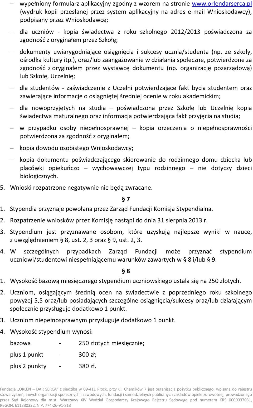 oryginałem przez Szkołę; dokumenty uwiarygodniające osiągnięcia i sukcesy ucznia/studenta (np. ze szkoły, ośrodka kultury itp.