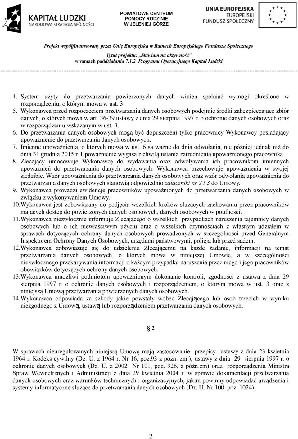 o ochronie danych osobowych oraz w rozporządzeniu wskazanym w ust. 3. 6.