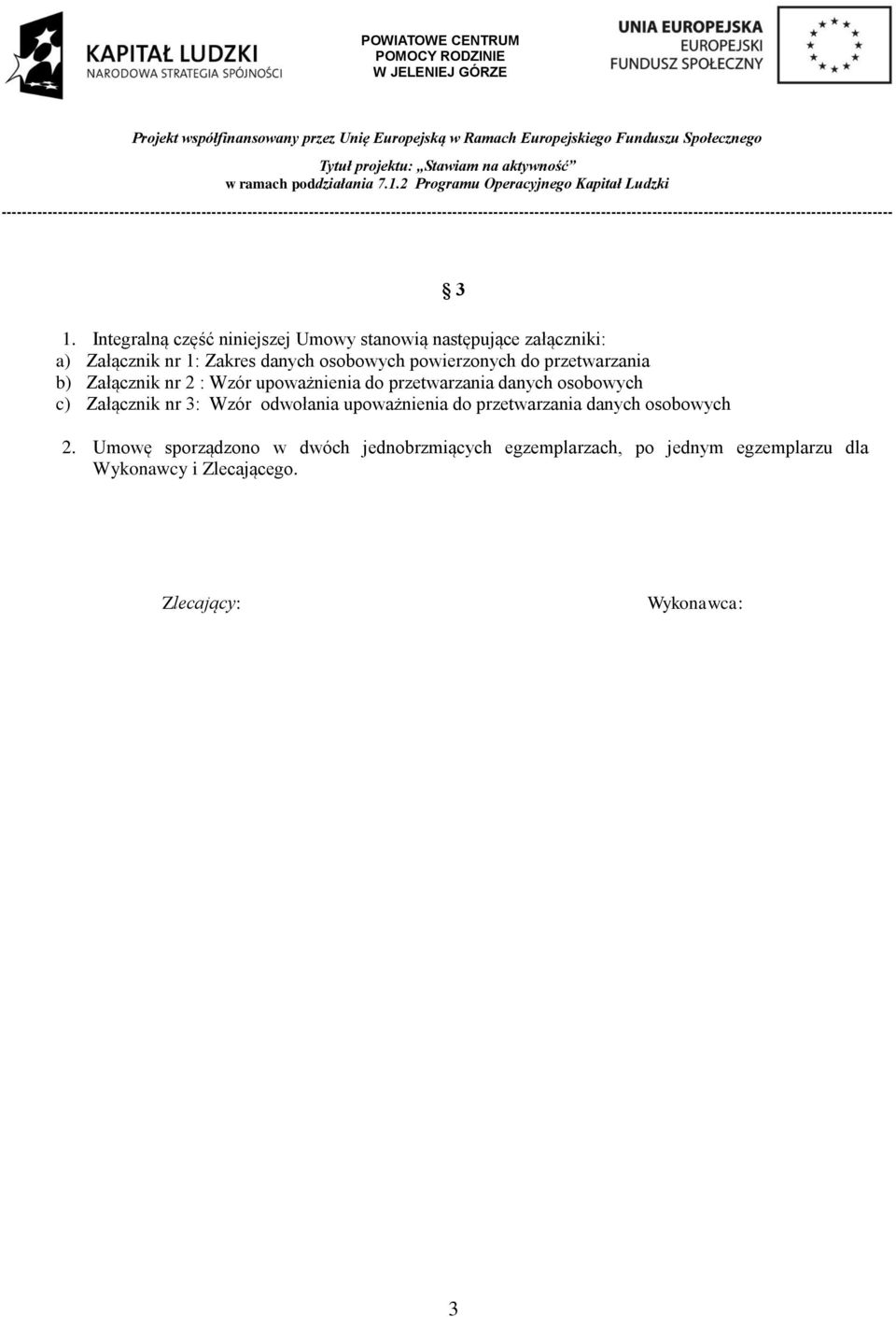 osobowych c) Załącznik nr 3: Wzór odwołania upoważnienia do przetwarzania danych osobowych 3 2.