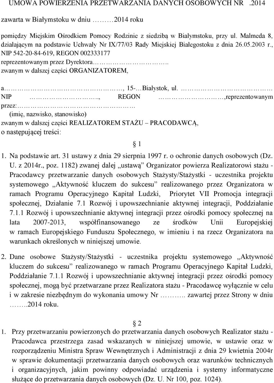 . zwanym w dalszej części ORGANIZATOREM, a, 15- Białystok, ul. NIP.