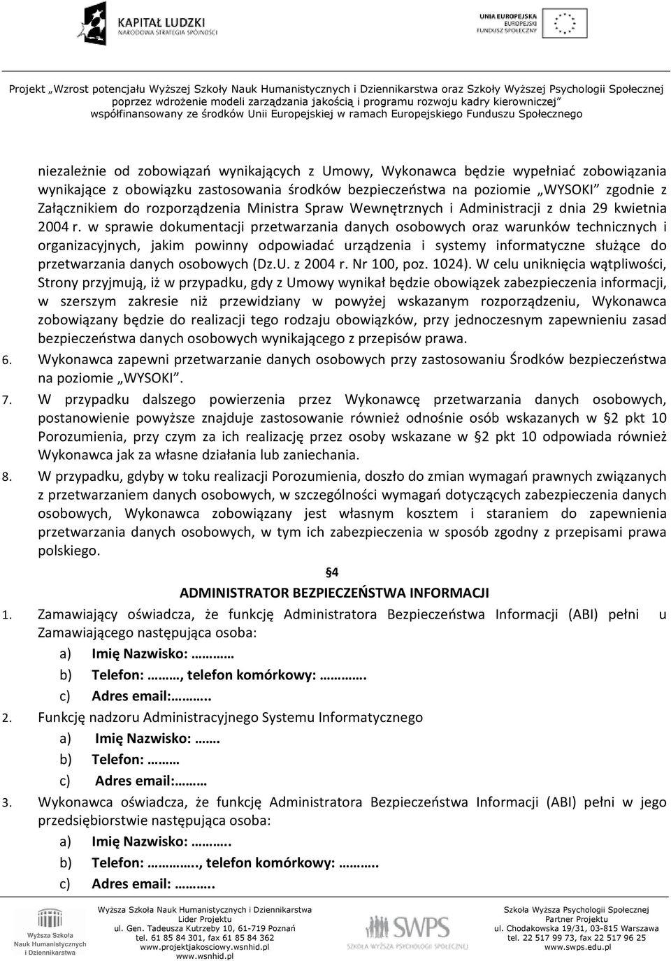 w sprawie dokumentacji przetwarzania danych osobowych oraz warunków technicznych i organizacyjnych, jakim powinny odpowiadać urządzenia i systemy informatyczne służące do przetwarzania danych