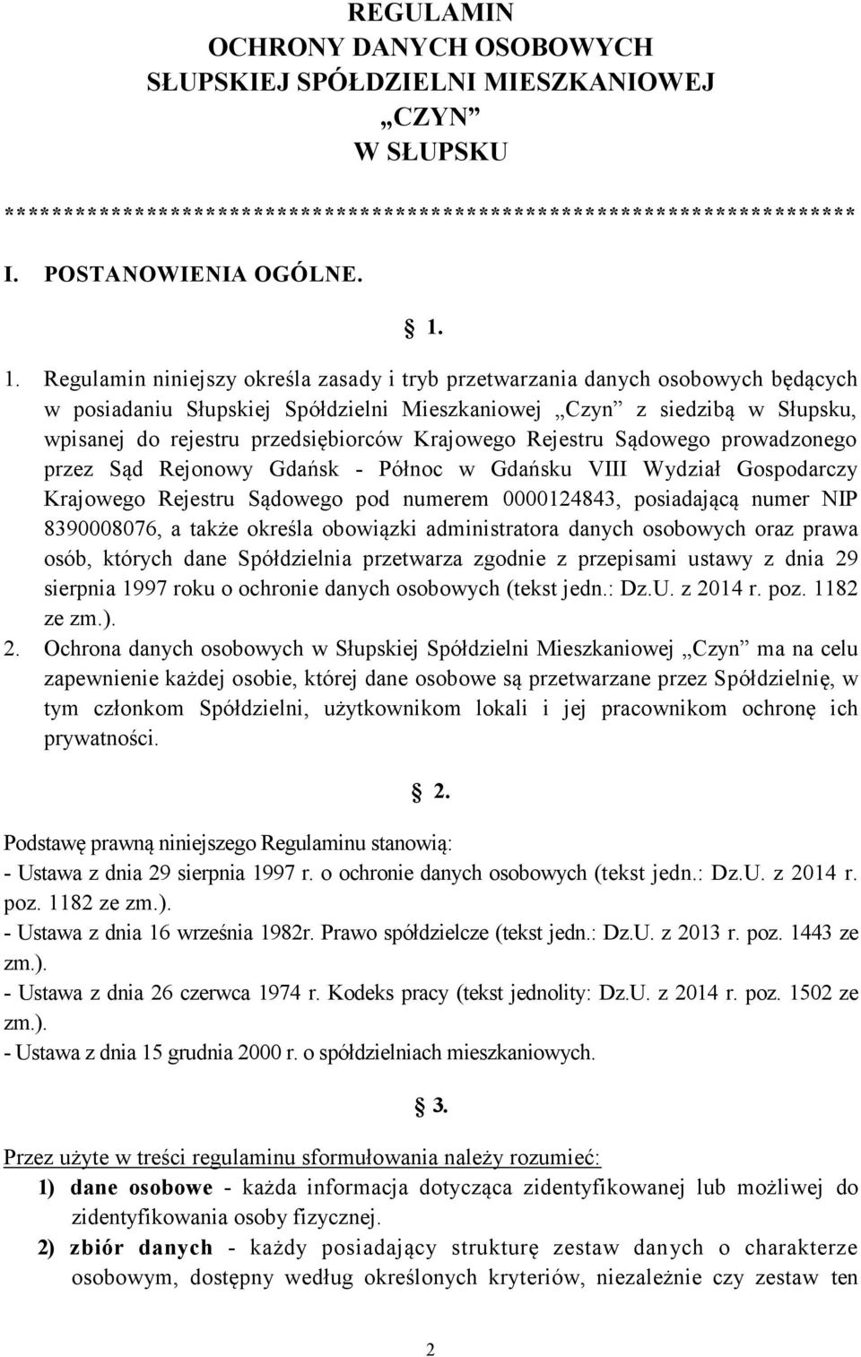 Krajowego Rejestru Sądowego prowadzonego przez Sąd Rejonowy Gdańsk - Północ w Gdańsku VIII Wydział Gospodarczy Krajowego Rejestru Sądowego pod numerem 0000124843, posiadającą numer NIP 8390008076, a