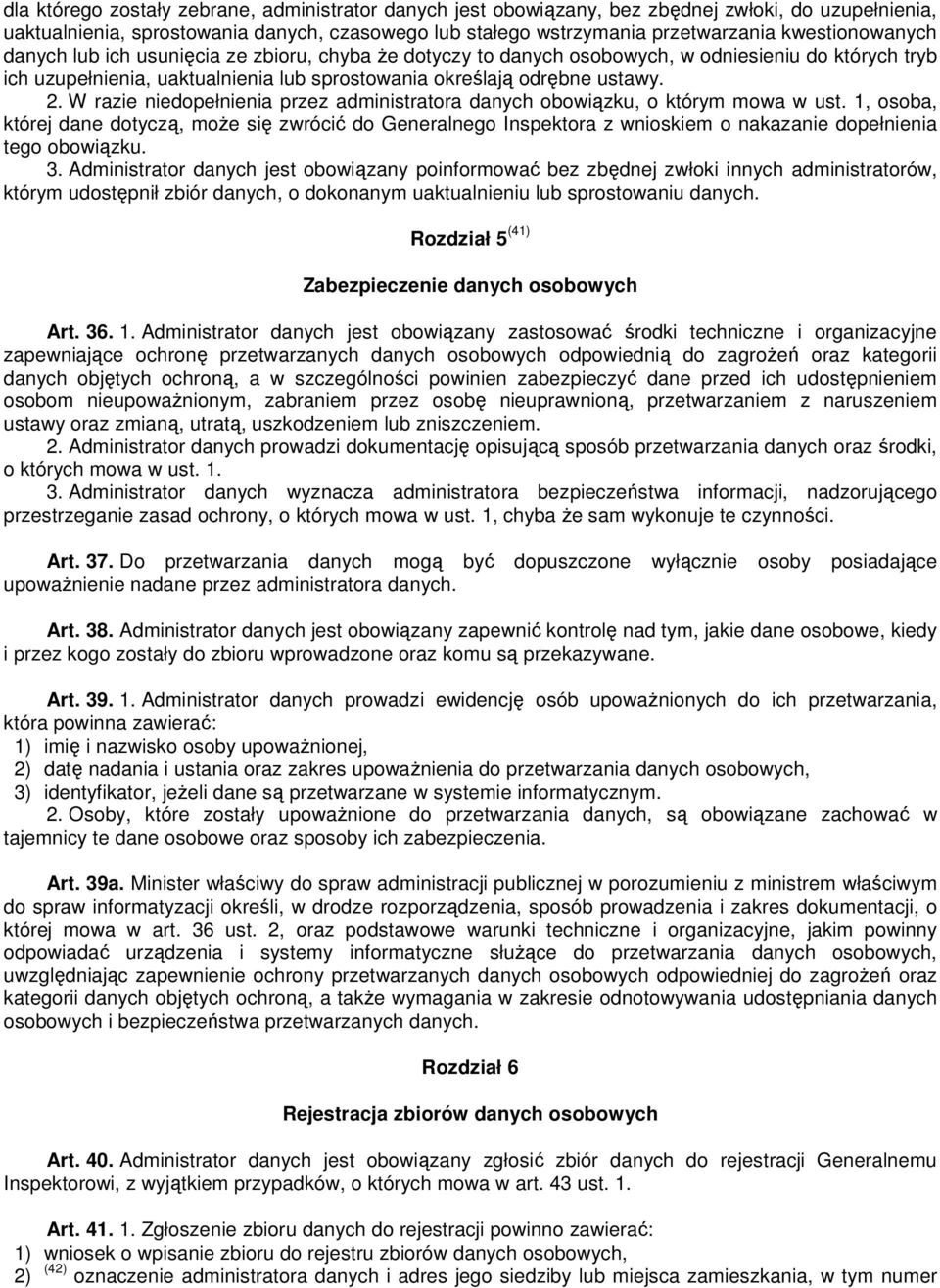 W razie niedopełnienia przez administratora danych obowiązku, o którym mowa w ust.