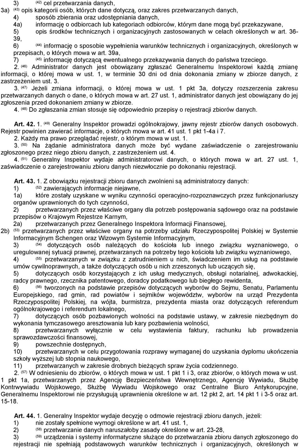 36-39, 6) (44) informację o sposobie wypełnienia warunków technicznych i organizacyjnych, określonych w przepisach, o których mowa w art.