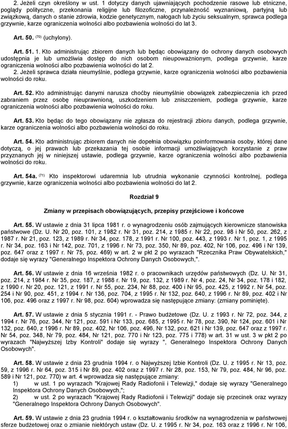 kodzie genetycznym, nałogach lub życiu seksualnym, sprawca podlega grzywnie, karze ograniczenia wolności albo pozbawienia wolności do lat 3. Art. 50. (70) (uchylony). Art. 51. 1.