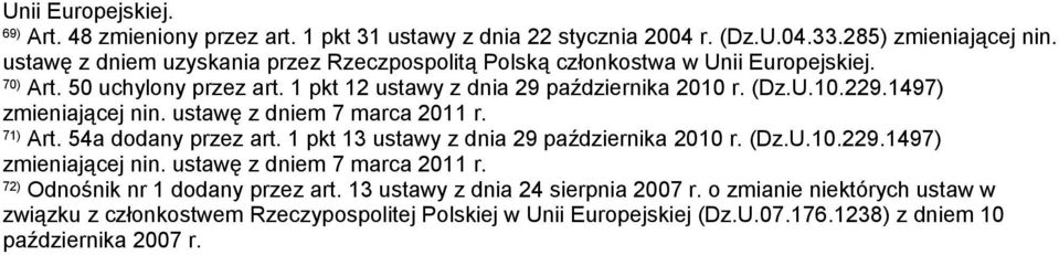 1 pkt 13 ustawy z dnia 29 października 2010 r. (Dz.U.10.229.1497) 72) Odnośnik nr 1 dodany przez art.