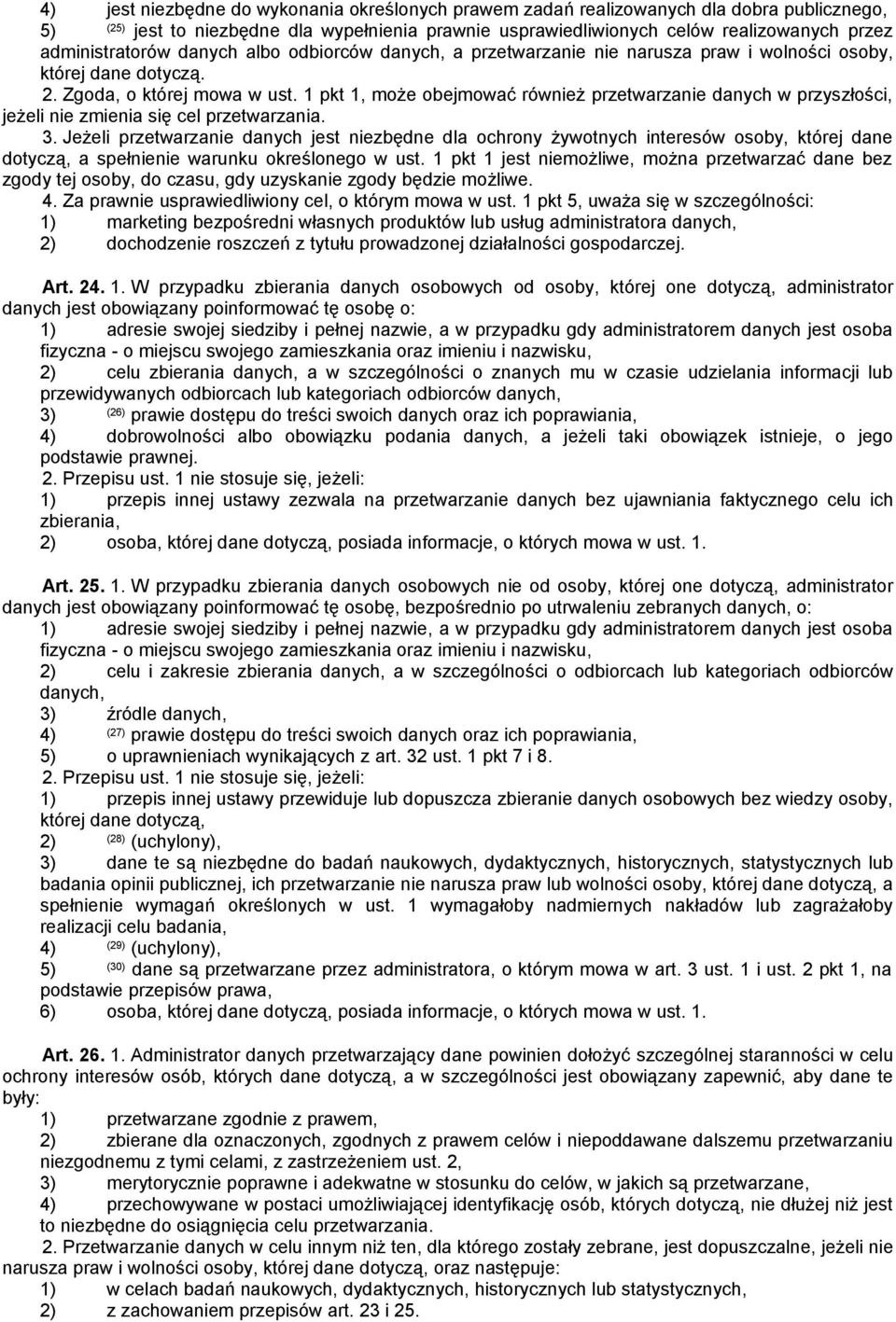 1 pkt 1, może obejmować również przetwarzanie danych w przyszłości, jeżeli nie zmienia się cel przetwarzania. 3.