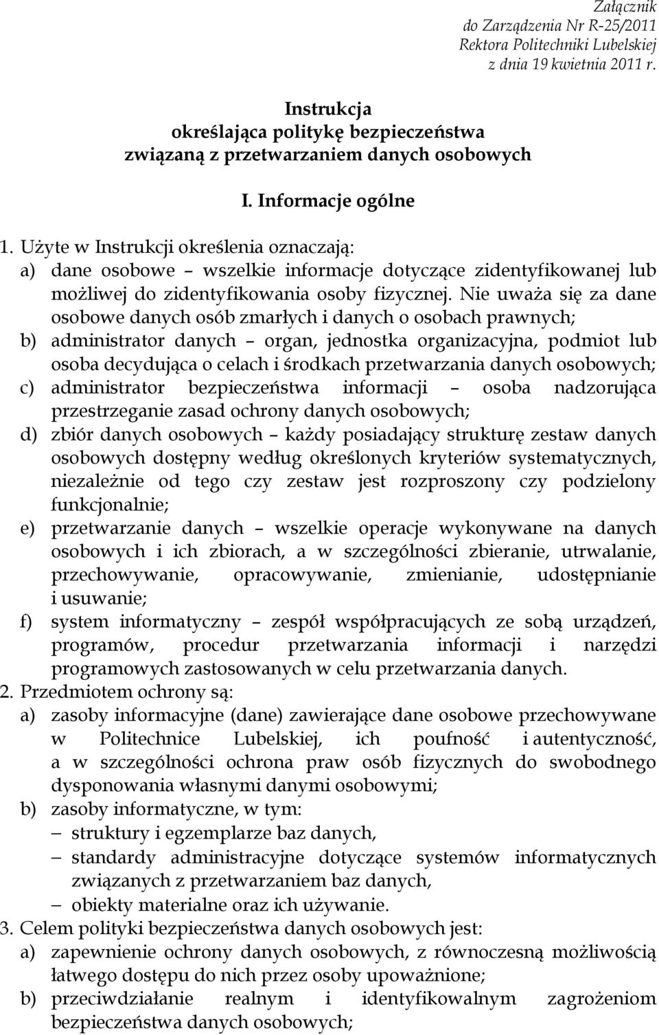 kwietnia 2011 r. 1. Użyte w Instrukcji określenia oznaczają: a) dane osobowe wszelkie informacje dotyczące zidentyfikowanej lub możliwej do zidentyfikowania osoby fizycznej.