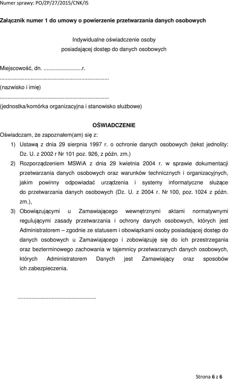 926, z późn. zm.) 2) Rozporządzeniem MSWiA z dnia 29 kwietnia 2004 r.