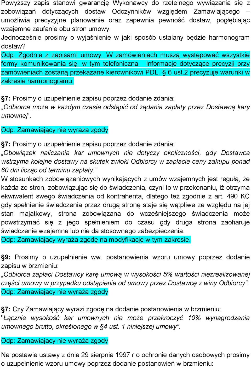 W zamówieniach muszą występować wszystkie formy komunikowania się, w tym telefoniczna. Informacje dotyczące precyzji przy zamówieniach zostaną przekazane kierownikowi PDL. 6 ust.