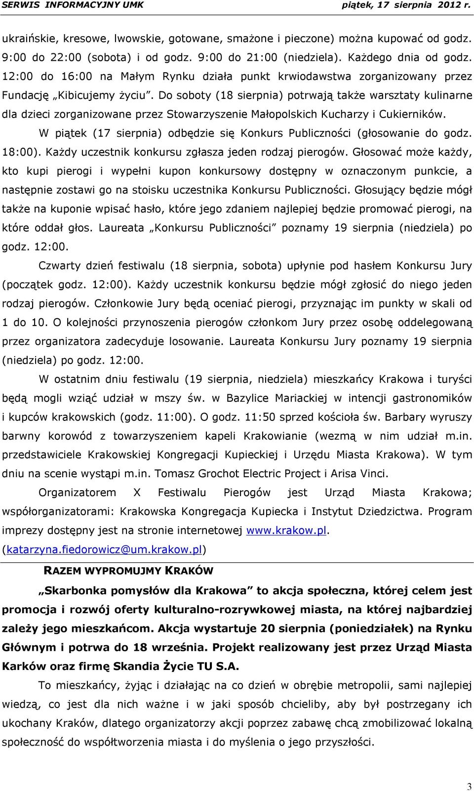 Do soboty (18 sierpnia) potrwają także warsztaty kulinarne dla dzieci zorganizowane przez Stowarzyszenie Małopolskich Kucharzy i Cukierników.