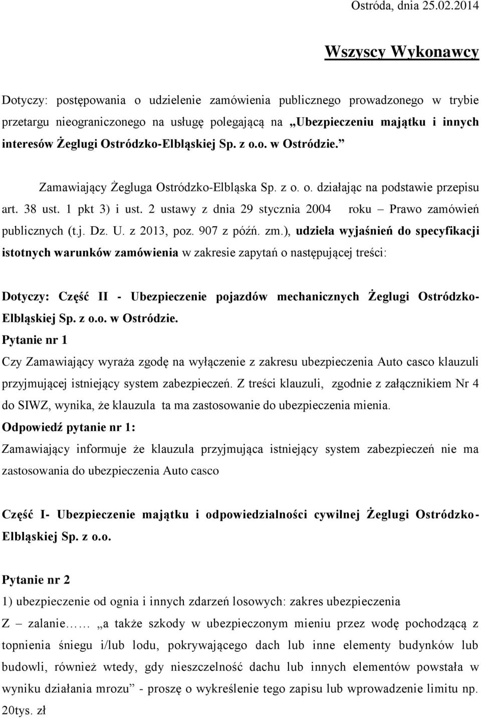 Żeglugi Ostródzko-Elbląskiej Sp. z o.o. w Ostródzie. Zamawiający Żegluga Ostródzko-Elbląska Sp. z o. o. działając na podstawie przepisu art. 38 ust. 1 pkt 3) i ust.