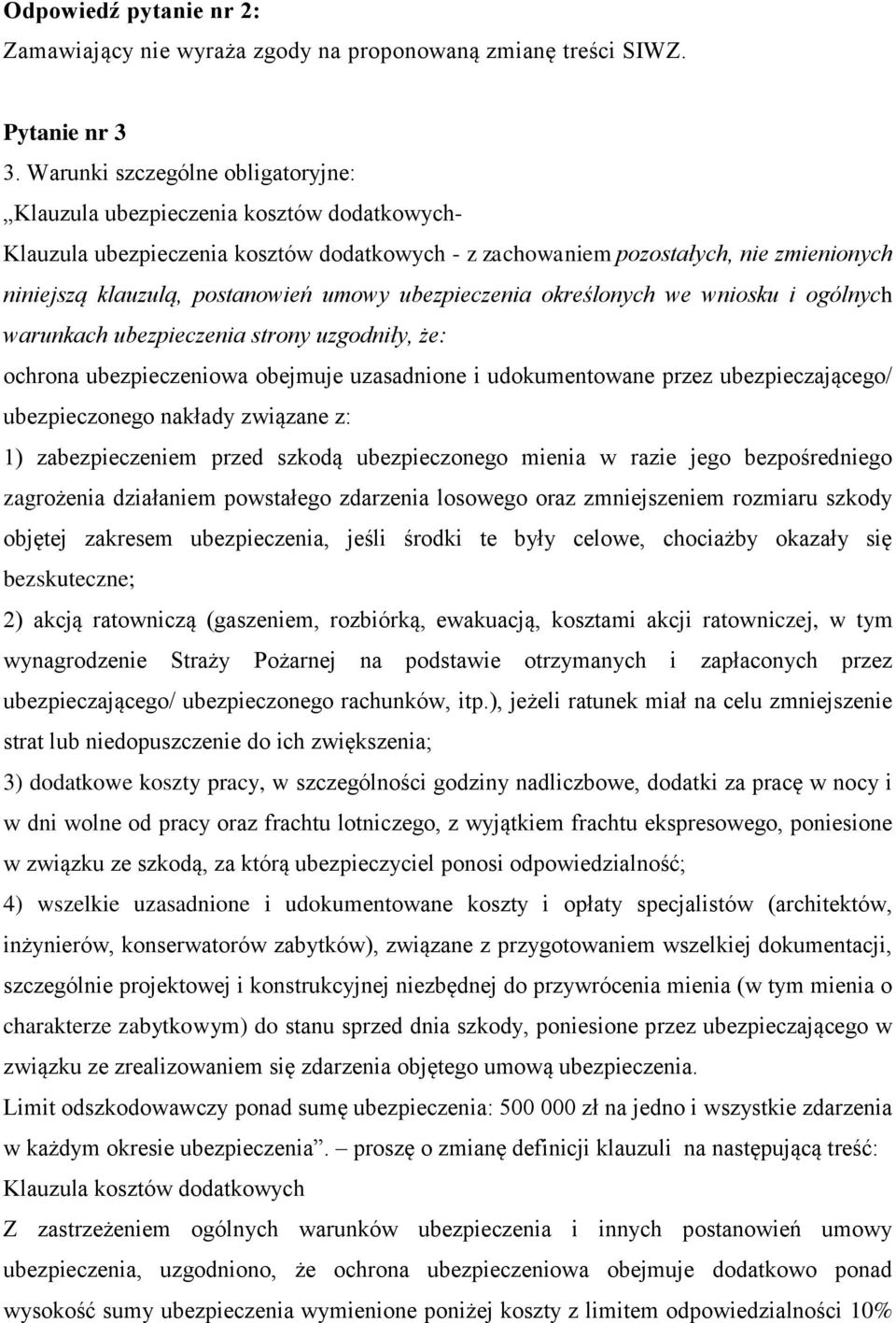 umowy ubezpieczenia określonych we wniosku i ogólnych warunkach ubezpieczenia strony uzgodniły, że: ochrona ubezpieczeniowa obejmuje uzasadnione i udokumentowane przez ubezpieczającego/