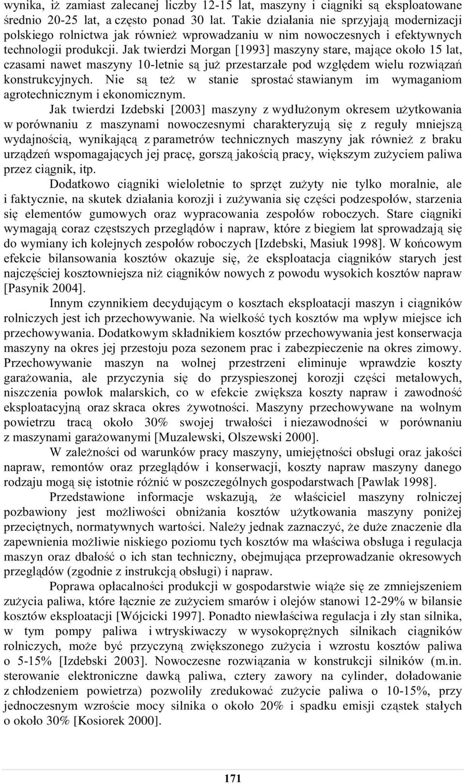 elementów gumowych oraz wypracowania zespoów robo do wymiany ich kolejnych zespoów roboczych [Izdebs tych kosztów ma wpyw miejsce ich przechowywania.