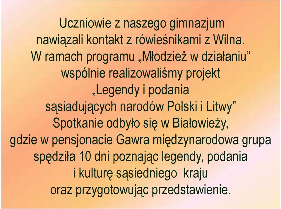 sąsiadujących narodów Polski i Litwy Spotkanie odbyło się w Białowieży, gdzie w pensjonacie