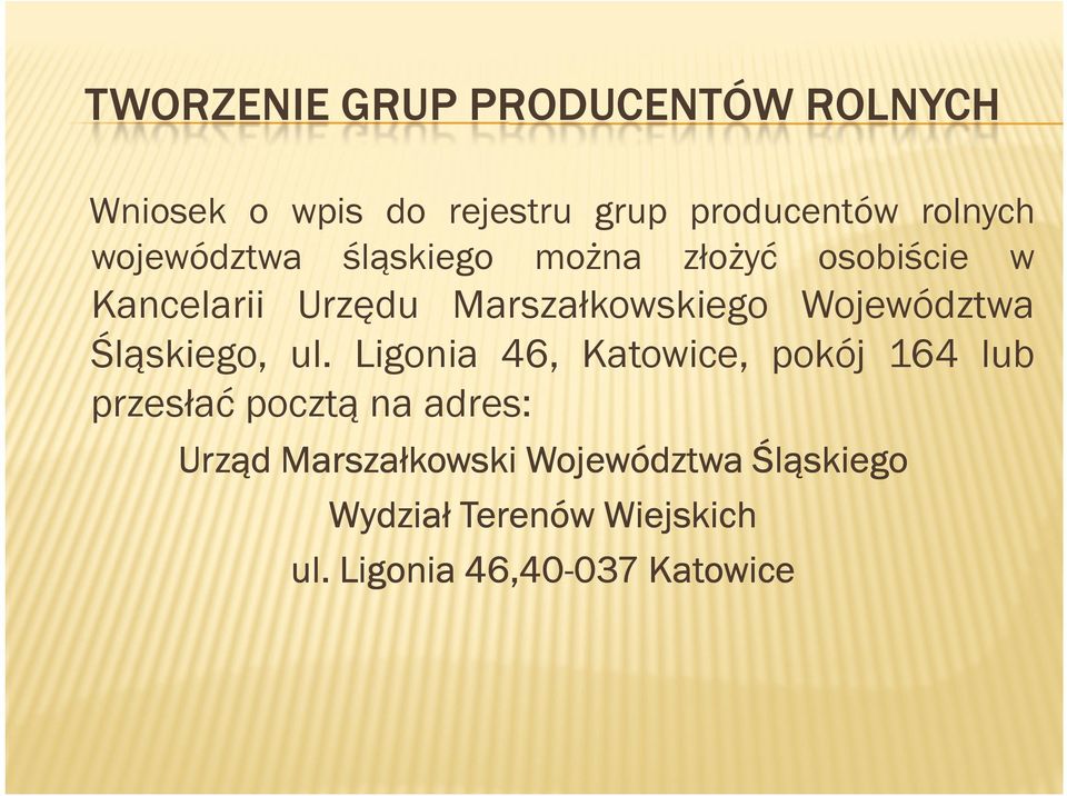 Ligonia 46, Katowice, pokój 164 lub przesłać pocztą na adres: Urząd Marszałkowski