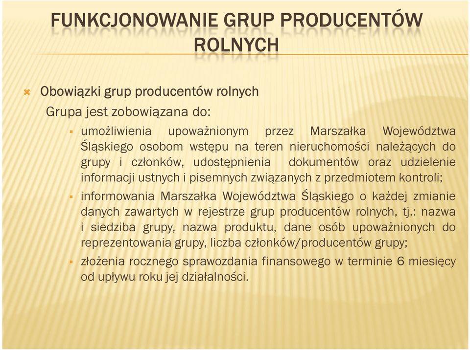 kontroli; informowania Marszałka Województwa Śląskiego o każdej zmianie danych zawartych w rejestrze grup producentów rolnych, tj.