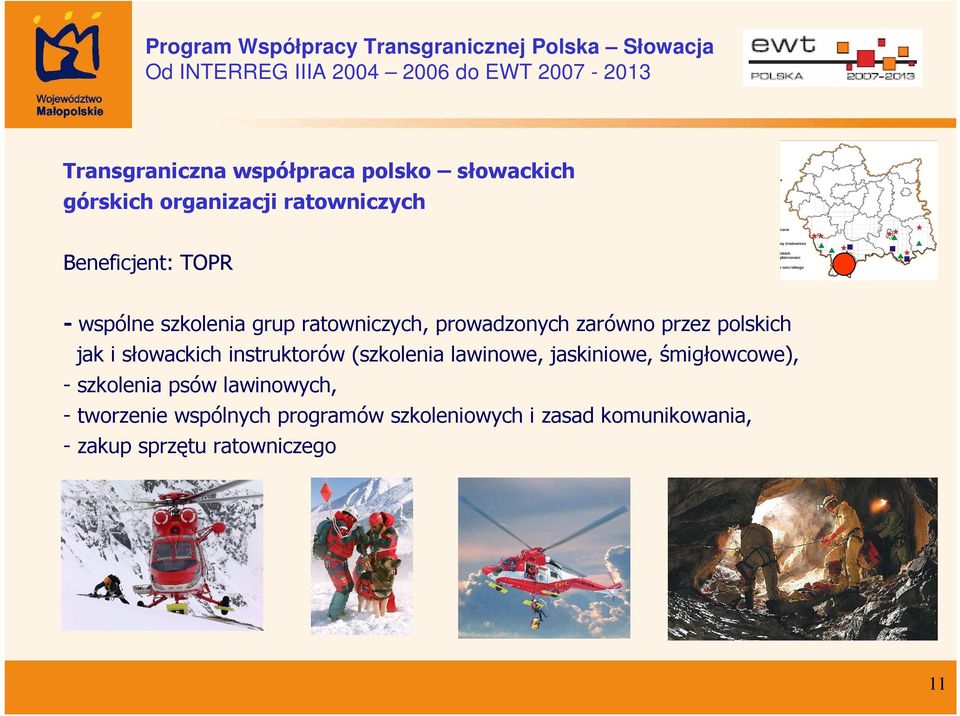 słowackich instruktorów (szkolenia lawinowe, jaskiniowe, śmigłowcowe), - szkolenia psów