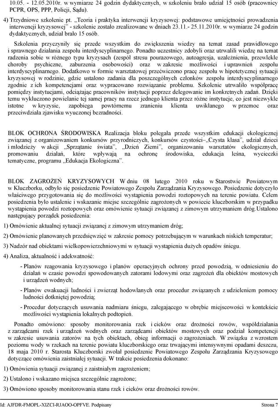 w wymiarze 24 godzin dydaktycznych, udział brało 15 osób.