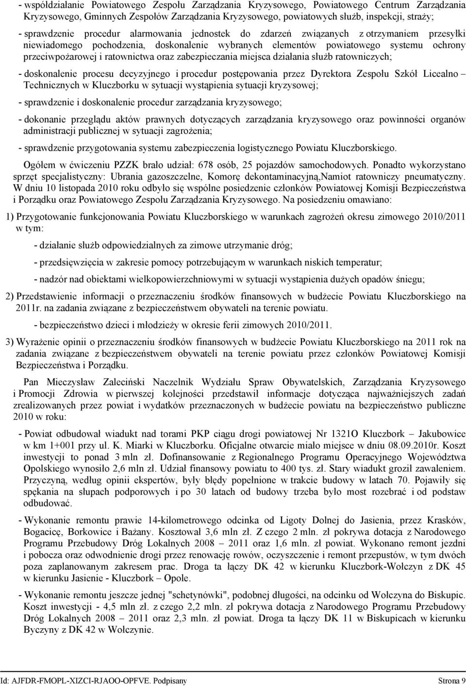 ratownictwa oraz zabezpieczania miejsca działania służb ratowniczych; - doskonalenie procesu decyzyjnego i procedur postępowania przez Dyrektora Zespołu Szkół Licealno Technicznych w Kluczborku w