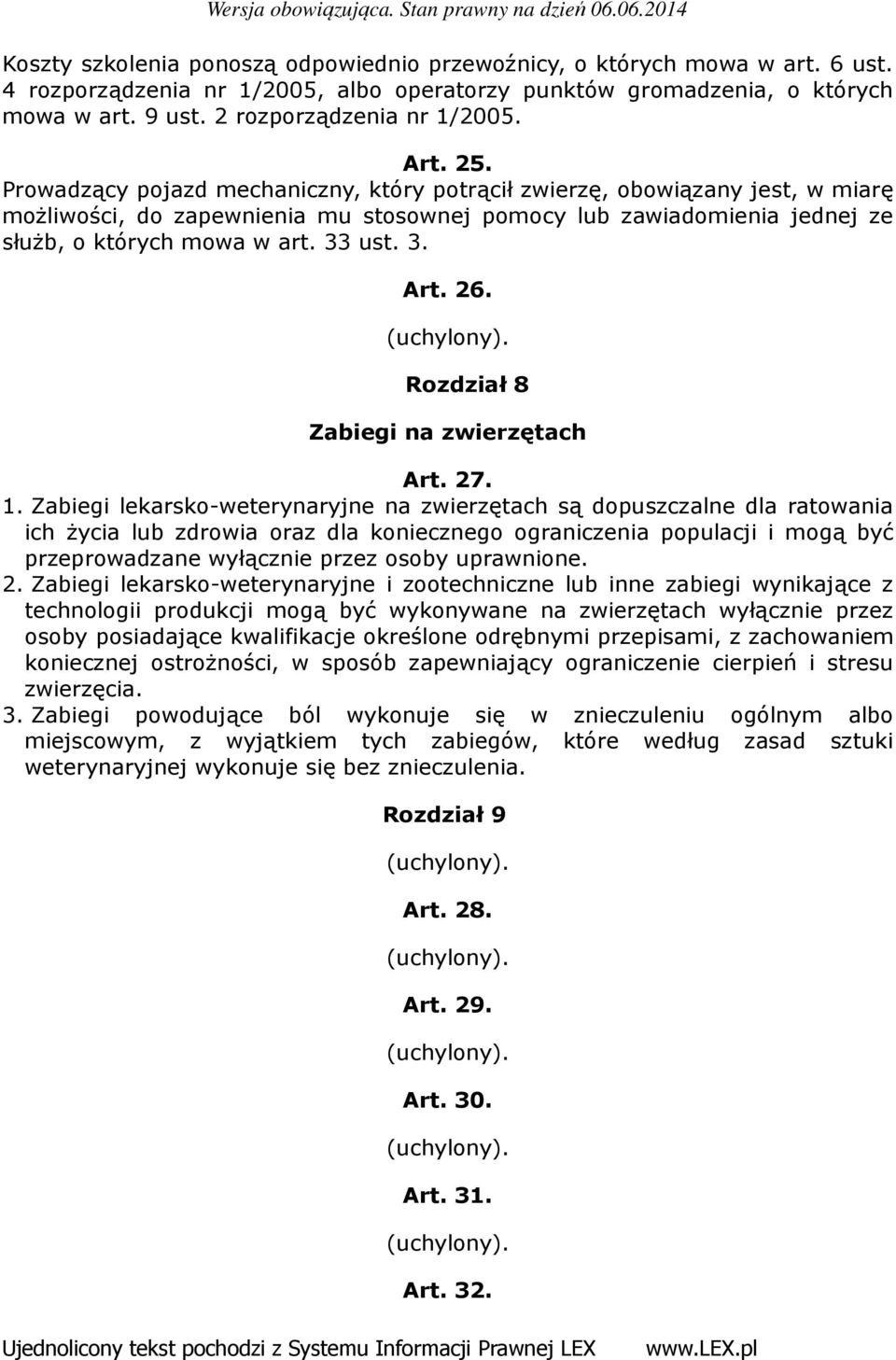 3. Art. 26. Rozdział 8 Zabiegi na zwierzętach Art. 27. 1.