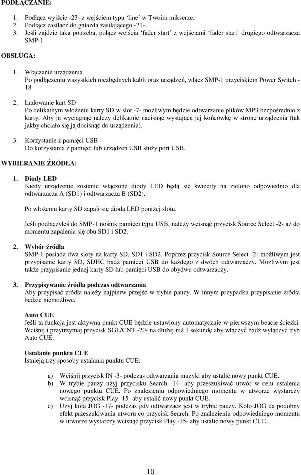 Włączanie urządzenia Po podłączeniu wszystkich niezbędnych kabli oraz urządzeń, włącz SMP-1 przyciskiem Power Switch - 18-2.